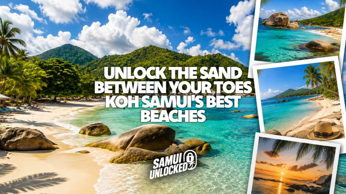 Unlock the Sand Between Your Toes: Koh Samui's Best Beaches